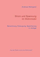 Strom und Spannung im Wohnmobil: Berechnung, Erzeugung, Speicherung (Rund ums Wohnmobil, Band 4)